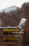 Sehnsucht nach dem Anderen - Eine Knstlerehe in Briefen 1909-1914: Hans Purrmann und Mathilde Vollmoeller-Purrmann