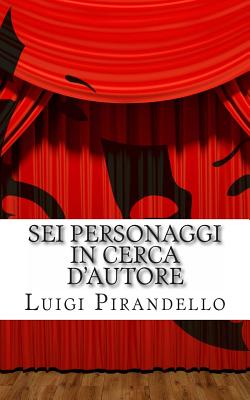 SEI Personaggi in Cerca d'Autore - Liistro, Mauro (Introduction by), and Pirandello, Luigi