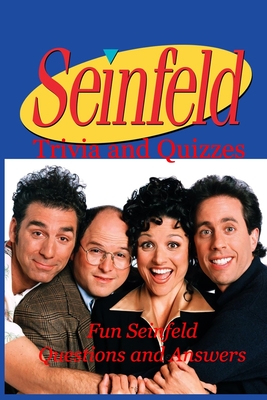 Seinfeld Trivia and Quizzes: Fun Seinfeld Questions and Answers: Seinfeld Trivia Book - Garcia, Eduardo