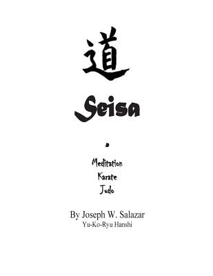 Seisa: Meditation-Karate-Judo - Salazar, Sean M (Photographer), and Salazar, Joseph W