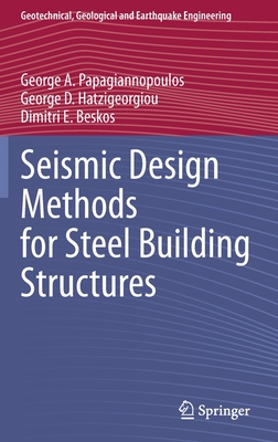 Seismic Design Methods for Steel Building Structures - Papagiannopoulos, George A., and Hatzigeorgiou, George D., and Beskos, Dimitri E.