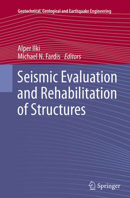 Seismic Evaluation and Rehabilitation of Structures - Ilki, Alper (Editor), and Fardis, Michael N (Editor)