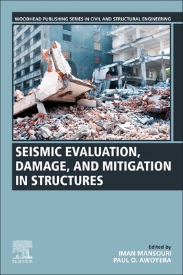 Seismic Evaluation, Damage, and Mitigation in Structures - Mansouri, Iman (Editor), and Awoyera, Paul O (Editor)