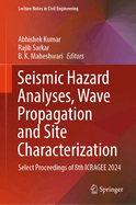 Seismic Hazard Analyses, Wave Propagation and Site Characterization: Select Proceedings of 8th Icragee 2024