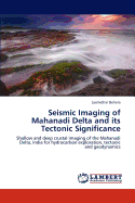 Seismic Imaging of Mahanadi Delta and Its Tectonic Significance