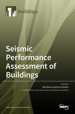 Seismic Performance Assessment of Buildings - Bento, Rita (Guest editor), and Simes, Ana (Guest editor)