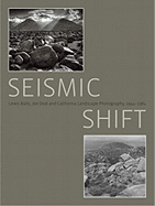 Seismic Shift: Lewis Baltz, Joe Deal and California Landscape Photography, 1944 - 1984