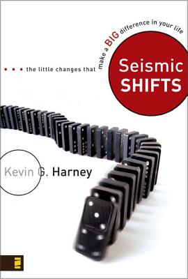 Seismic Shifts: The Little Changes That Make a Big Difference in Your Life - Harney, Kevin G