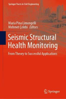 Seismic Structural Health Monitoring: From Theory to Successful Applications - Limongelli, Maria Pina (Editor), and elebi, Mehmet (Editor)