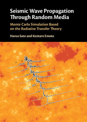 Seismic Wave Propagation Through Random Media - Sato, Haruo, and Emoto, Kentaro
