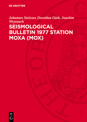 Seismological Bulletin 1977 Station Moxa (Mox) - Stelzner, Johannes, and G?th, Dorothea, and Weyrauch, Joachim