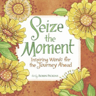 Seize the Moment: Inspiring Words for the Journey Ahead - 