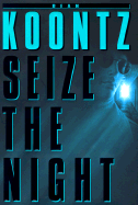 Seize the Night - Koontz, Dean R