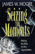 Seizing the Moments: Making the Most of Life's Opportunities