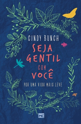 Seja gentil com voc?: Por uma vida mais leve - Bunch, Cindy