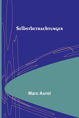 Selbstbetrachtungen - Aurel, Marc