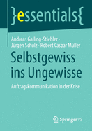 Selbstgewiss ins Ungewisse: Auftragskommunikation in der Krise