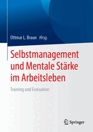 Selbstmanagement Und Mentale St?rke Im Arbeitsleben: Training Und Evaluation