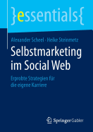 Selbstmarketing Im Social Web: Erprobte Strategien Fr Die Eigene Karriere