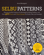 Selbu Patterns: Discover the Rich History of a Norwegian Knitting Tradition with Over 400 Charts and Classic Designs for Socks, Hats, and Sweaters