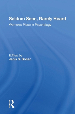 Seldom Seen, Rarely Heard: Women's Place in Psychology - Bohan, Janis S