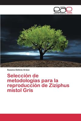 Seleccion de Metodologias Para La Reproduccion de Ziziphus Mistol Gris ...