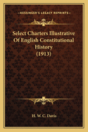 Select Charters Illustrative Of English Constitutional History (1913)