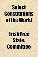 Select Constitutions of the World - Committee, Irish Free State Parliament