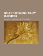 Select Sermons, Tr. by R. Morris