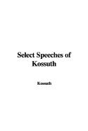 Select Speeches of Kossuth