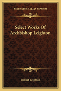 Select Works Of Archbishop Leighton