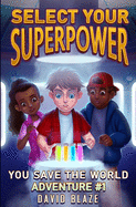Select Your Superpower: You Save The World, Adventure #1