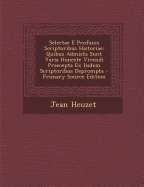 Selectae E Profanis Scriptoribus Historiae: Quibus Admista Sunt Varia Honeste Vivendi Praecepta Ex Iisdem Scriptoribus Deprompta - Primary Source Edition