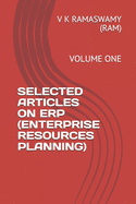 Selected Articles on Erp (Enterprise Resources Planning): Volume One