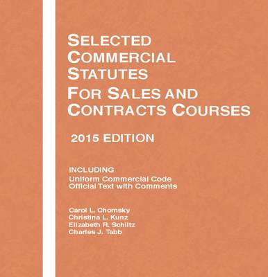 Selected Commercial Statutes, for Sales and Contracts Courses - Chomsky, Carol, and Kunz, Christina, and Schiltz, Elizabeth R.