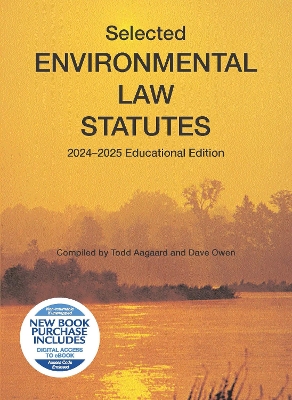 Selected Environmental Law Statutes, 2024-2025 Educational Edition - Aagaard, Todd, and Owen, Dave