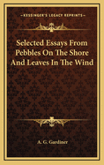 Selected Essays from Pebbles on the Shore and Leaves in the Wind