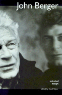 Selected Essays - Berger, John, and Dyer, Geoff