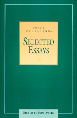 Selected Essays - Muktananda, Swami, and Zweig, Paul (Editor)