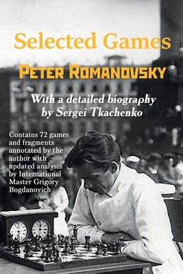 Selected Games - Romanovsky, Peter, and Tkachenko, Sergei (Contributions by), and Bogdanovich, Grigory (Contributions by)