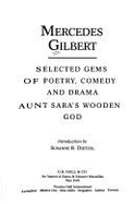 Selected Gems of Poetry, Comedy, and Drama: Aunt Sara's Wooden God - Gates, Mr., and Gilbert, Mercedes