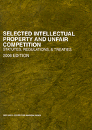 Selected Intellectual Property and Unfair Competition: Statutes, Regulations and Treaties - Schechter, Roger E (Editor)