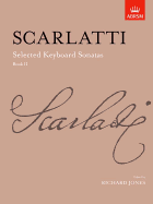 Selected Keyboard Sonatas, Book II - Scarlatti, Domenico (Composer), and Jones, Richard (Editor)