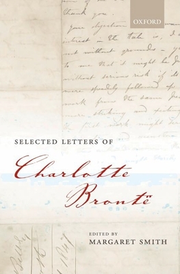 Selected Letters of Charlotte Bronte - Smith, Margaret (Editor)