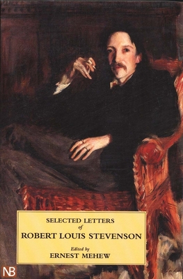 Selected Letters of Robert Louis Stevenson - Stevenson, Robert Louis, and Mehew, Ernest (Editor)