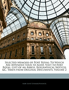 Selected Memoirs of Port Royal: To Which Are Appended Tour to Alert, Visit to Port Royal, Gift of an Abbess, Biographical Notices &C. Taken from Original Documents, Volume 2