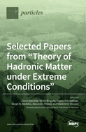 Selected Papers from "Theory of Hadronic Matter under Extreme Conditions"