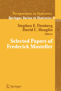 Selected Papers of Frederick Mosteller - Kecman, V, and Fienberg, Stephen E (Editor), and Hoaglin, David (Editor)