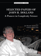 Selected Papers Of John H. Holland: A Pioneer In Complexity Science