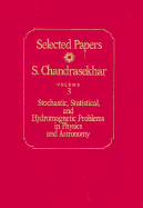 Selected Papers, Volume 3: Stochastic, Statistical, and Hydromagnetic Problems in Physics and Astronomy